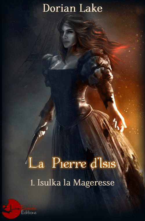 La Pierre d&rsquo;Isis, tome 1 : Isulka la Mageresse de Dorian&nbsp;Lake