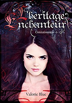 L&rsquo;héritage enchanteur, tome 1 : Connaissance de Valorie&nbsp;Blue.