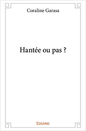 Hantée ou pas ? de Coraline&nbsp;Garasa.