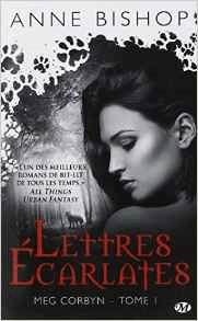 Meg Corbyn, tome 1 : Lettres Ecarlates de Anne&nbsp;Bishop.
