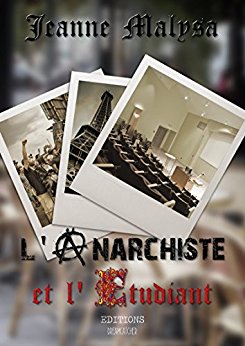 L&rsquo;Anarchiste et l’Étudiant de Jeanne&nbsp;Malysa.