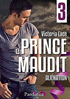 Le Prince maudit, tome 3 : Aliénation de Victoria&nbsp;Lace.