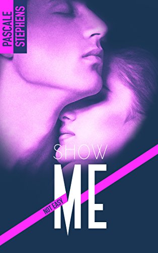 Not Easy, tome 1 : Show Me de Pascale&nbsp;Stephens.