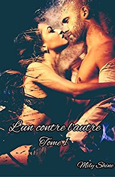 L&rsquo;un contre l&rsquo;autre – Tome 1 de Mily&nbsp;Shine