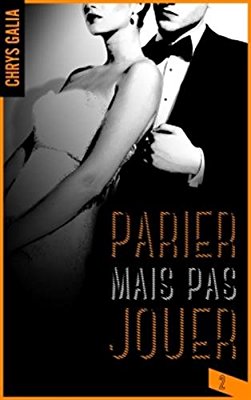 Parier mais pas jouer, tome 2 de Chrys&nbsp;Galia.