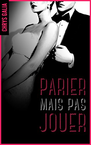 Parier mais pas jouer, tome 1 de Chrys&nbsp;Galia.