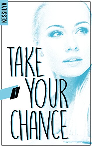 Take your chance, tome 1 de&nbsp;Kessilya.