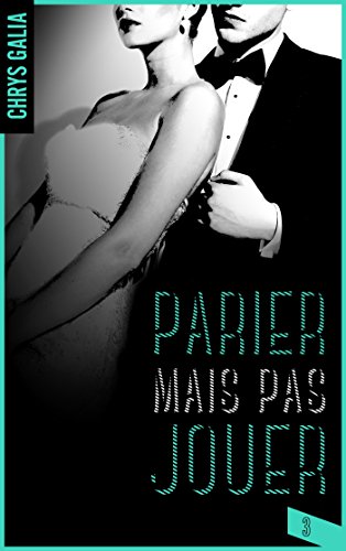 Parier mais pas jouer, tome 3 de Chrys&nbsp;Galia.
