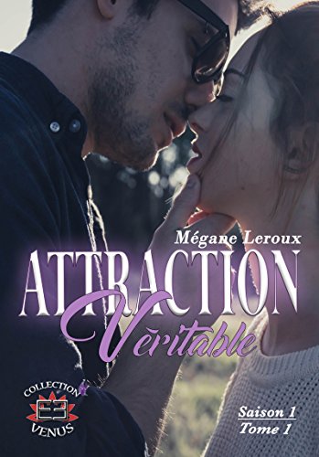 Attraction véritable saison 1 : tome 1 de Mégane&nbsp;Leroux