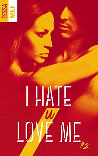 I hate u love me – tome 2 de Tessa&nbsp;Wolf