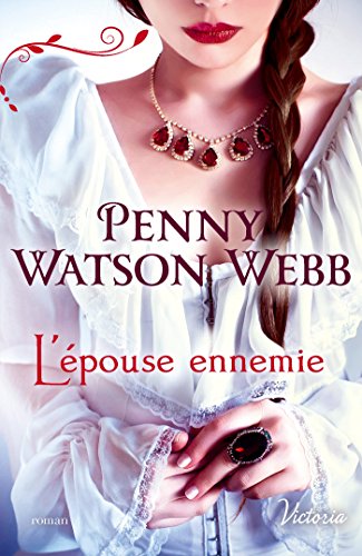 Héritiers des larmes, tome 1 : L&rsquo;épouse ennemie de Penny Watson&nbsp;Webb.