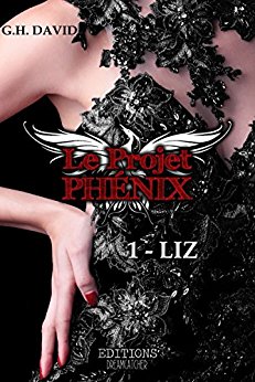 Le Projet Phénix – tome 1 : Liz de G.H.&nbsp;David