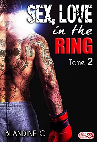Sex, Love in the ring, tome 2 de Blandine&nbsp;C.