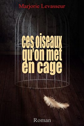 ces oiseaux qu'on met en cage