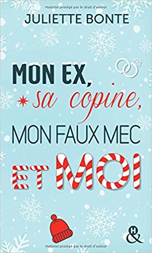 Mon ex, sa copine, mon faux mec et moi de Juliette&nbsp;Bonte