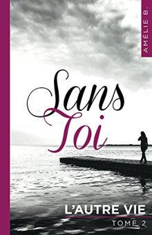 Sans toi - l'autre vie