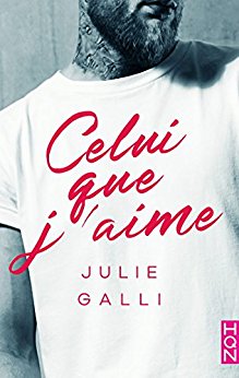 Celui que j&rsquo;aime de Julie&nbsp;Galli.
