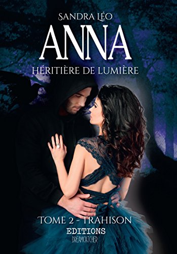 Anna, héritière de lumière – tome 2 : Trahison de Sandra&nbsp;Léo