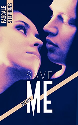 Not easy, tome 3 : Save me de Pascale&nbsp;Stephens.