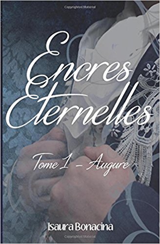 Encres éternelles, tome 1 : Augure d’Isaura Bonacina