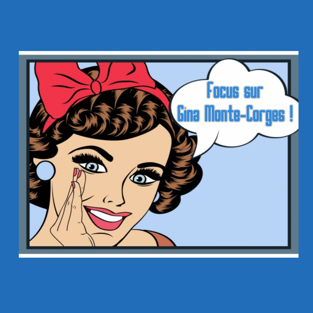 Focus sur Gina&nbsp;Monte-Corges.