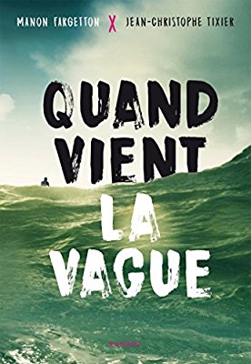 QUAND VIENT LA VAGUE de Manon Fargetton et Jean-Christophe&nbsp;Tixier.