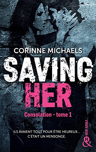 CONSOLATION #1 : Saving Her de Corinne&nbsp;Michaels.