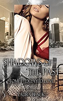 Shadows of the past – tome 1: Delayed love de Laura&nbsp;Black