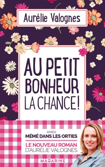 Au petit bonheur la chance ! de Aurélie&nbsp;Valognes