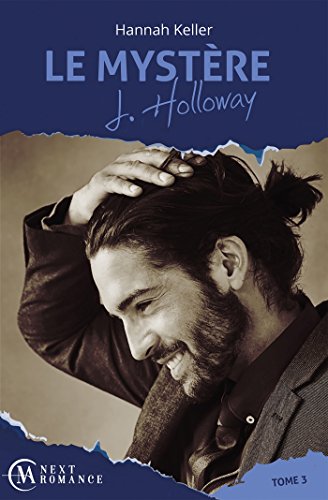LE MYSTÈRE J. HOLLOWAY, tome 3 de Hannah&nbsp;Keller.