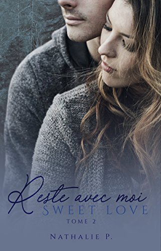 Reste avec moi – Sweet love tome 2 de Nathalie&nbsp;P
