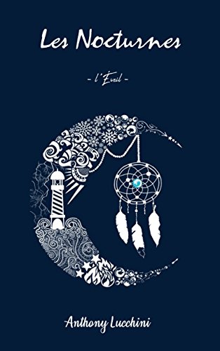 LES NOCTURNES, tome 1 : L&rsquo;éveil de Anthony&nbsp;Lucchini.