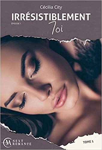 IRRÉSISTIBLEMENT TOI, tome 1 : épisode 1 de Cécilia&nbsp;City.