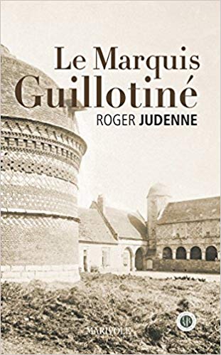 LE MARQUIS GUILLOTINÉ de Roger&nbsp;Judenne.