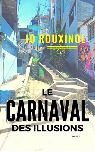 Le carnaval des illusions de Jo&nbsp;Rouxinol
