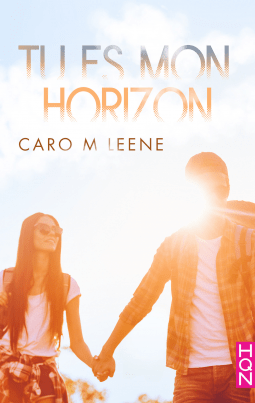 Emmène-moi tome 1 : Tu es mon horizon de Caro M.&nbsp;Leene
