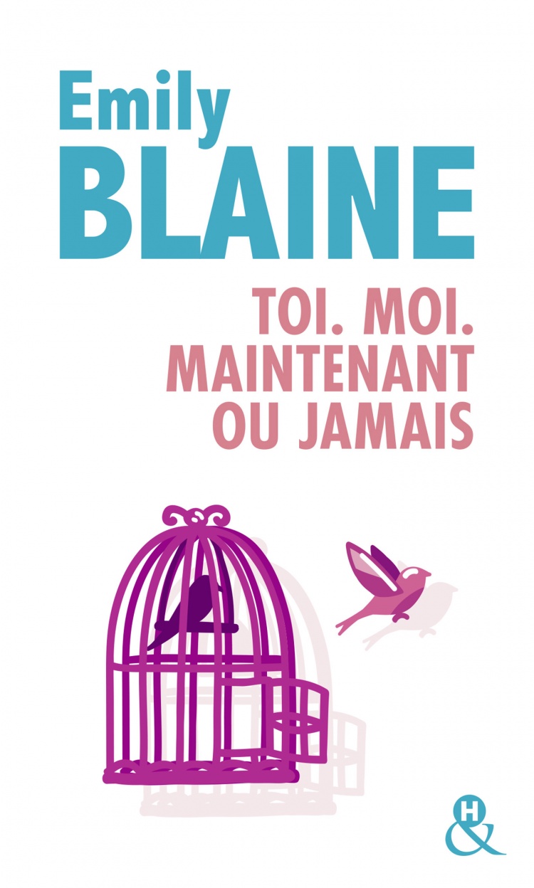 Toi. Moi. Maintenant ou jamais de Emily&nbsp;Blaine