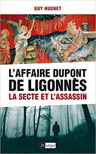 L&rsquo;AFFAIRE DUPONT DE LIGONNES – La secte et l&rsquo;assassin de Guy&nbsp;Hugnet.