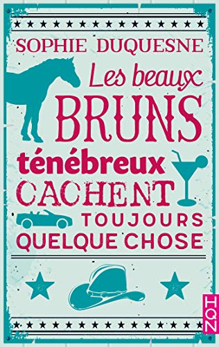 LES BEAUX BRUNS TÉNÉBREUX CACHENT TOUJOURS QUELQUE CHOSE de Sophie&nbsp;Duquesne.