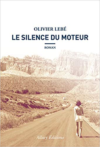 LE SILENCE DU MOTEUR de Olivier&nbsp;Lebé.