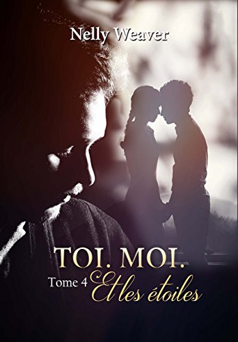 TOI. MOI. ET LES ÉTOILES #4 de Nelly&nbsp;Weaver.