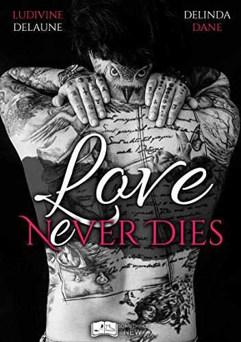 LOVE NEVER DIES de Ludivine Delaune et de Delinda Dane.
