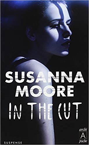 IN THE CUT de Susanna&nbsp;Moore.