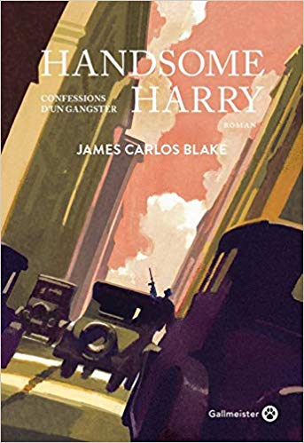 HANDSOME HARRY : Confessions d&rsquo;un gangster de James Carlos&nbsp;Blake.