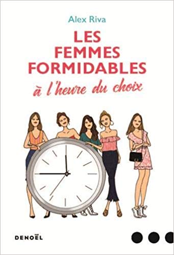 LES FEMMES FORMIDABLES A L&rsquo;HEURE DU CHOIX de Alex&nbsp;Riva.