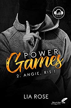 POWER GAMES, tome 2 : Angie, ris ! de Lia&nbsp;Rose.