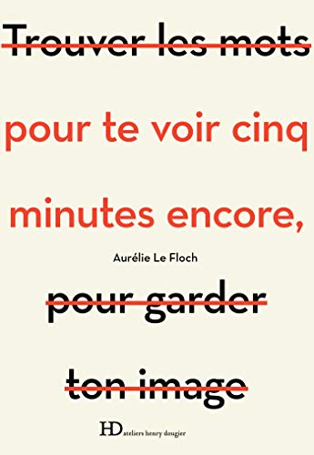 POUR TE VOIR CINQ MINUTES ENCORE de Aurélie Le&nbsp;Floch.