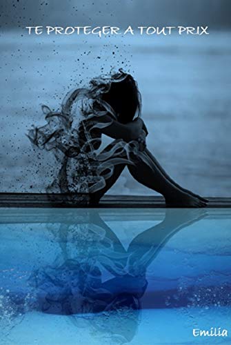 TE PROTÉGER A TOUT PRIX de&nbsp;Emilia.