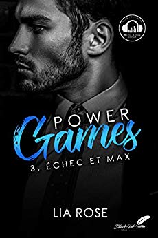 POWER GAMES, tome 3 : Échec et Max de Lia&nbsp;Rose.