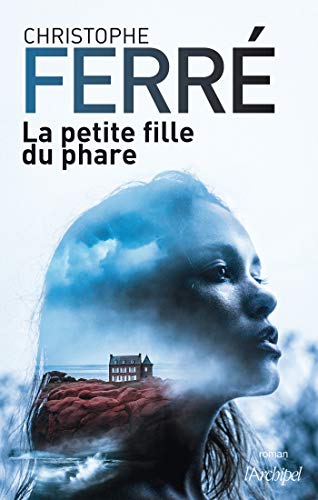 LA PETITE FILLE DU PHARE de Christophe Ferré.